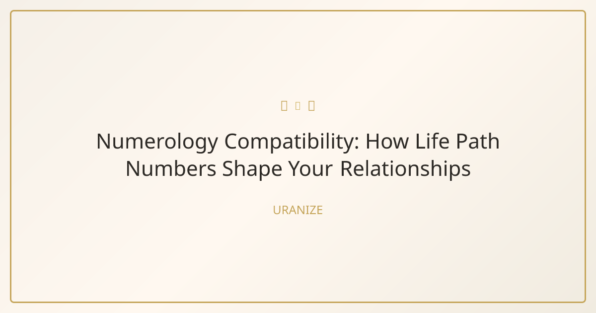 Numerology Compatibility: How Life Path Numbers Shape Your ...