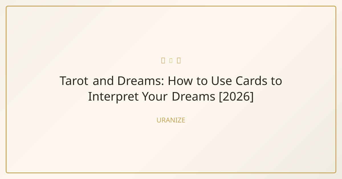 Tarot and Dreams: How to Use Cards to Interpret Your Dreams [2026 ...